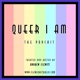 Queer I Am Interviews, Your Host; Andrew Flewitt.