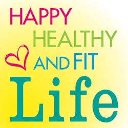Happy Healthy and Fit Life