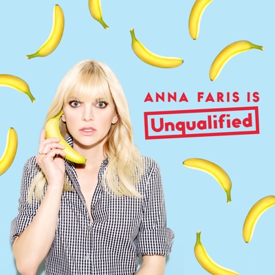 Anna Faris Is Unqualified Anna Faris Is Unqualified