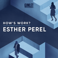 Podcast cover art of How's Work? with Esther Perel