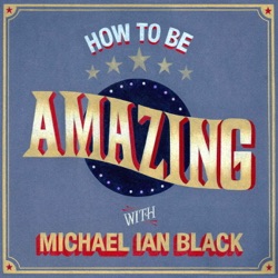 How To Be Amazing with Michael Ian Black