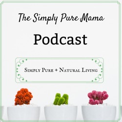 The Simply Pure Mama Podcast