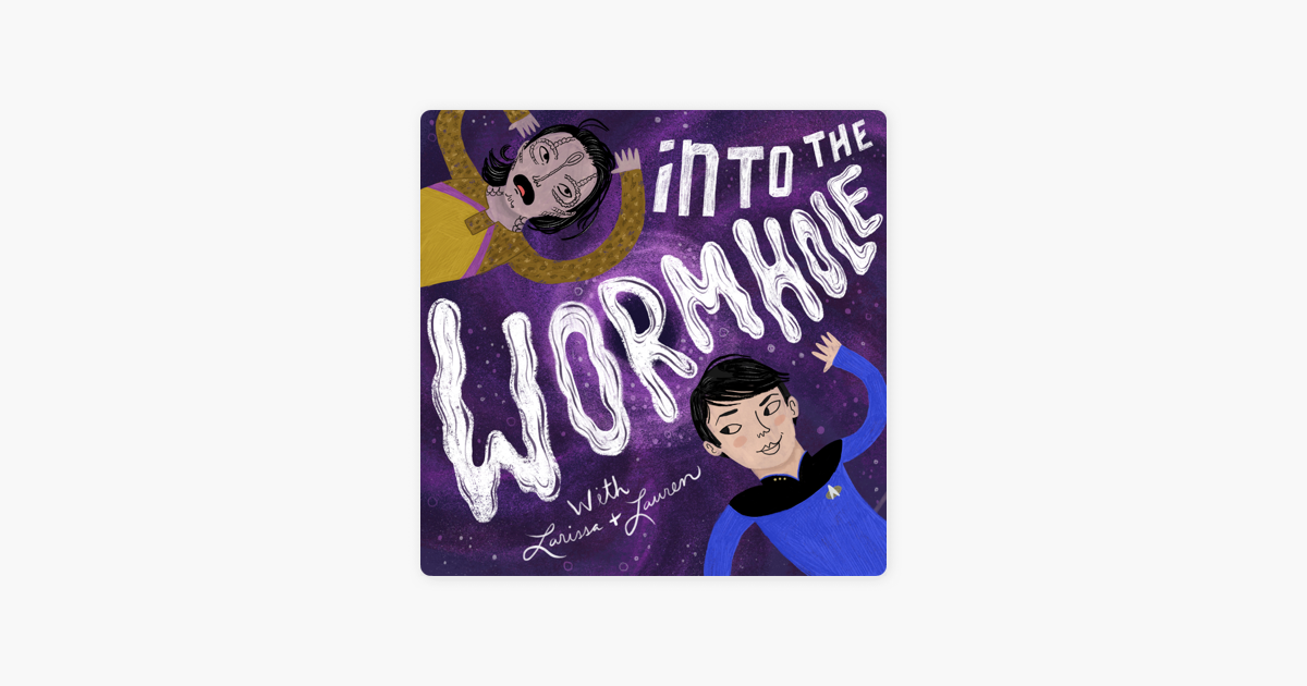 ‎into The Wormhole With Larissa And Lauren On Apple Podcasts