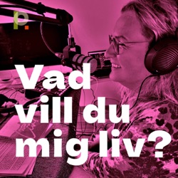 Vad vill du mig liv?