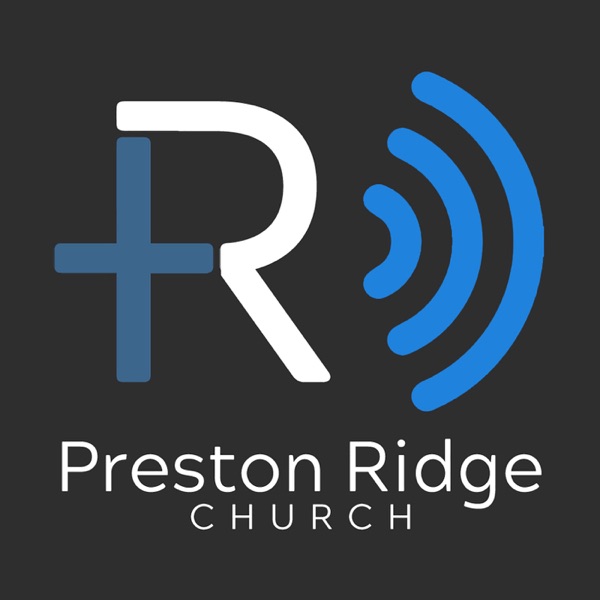 Preston Ridge Church Podcast