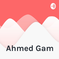 Ahmed Gam podcast
