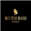 Not For Radio Podcast artwork