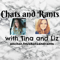 Chats and Rants with Tina and Liz podcast