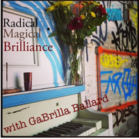 Radical Magical Brilliance: The Art of Creative Liberation podcast