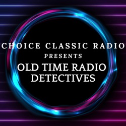 Choice Classic Radio Detectives | Old Time Radio