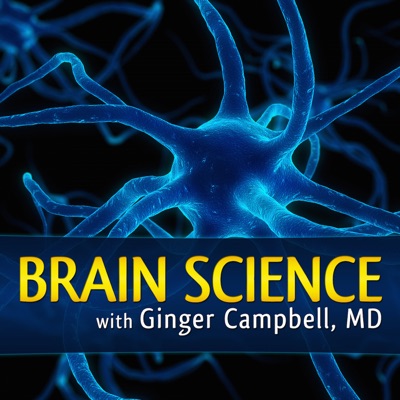 Brain Science with Ginger Campbell, MD: Neuroscience for Everyone Brain Science with Ginger Campbell, MD: Neuroscience for Everyone