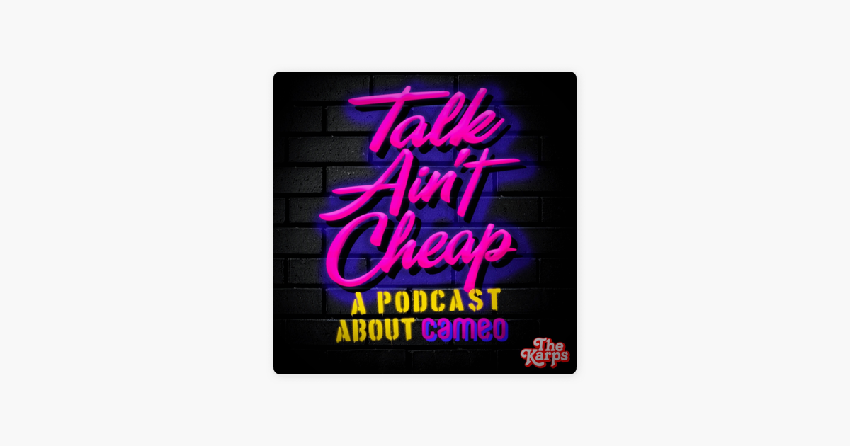 Talk Ain T Cheap On Apple Podcasts