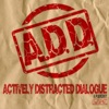 Actively Distracted Dialogue artwork