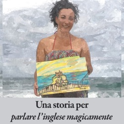 13 - Settimo Giorno - Seconda Parte (Una storia per parlare l'inglese magicamente)