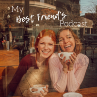 My Best Friend's Podcast podcast
