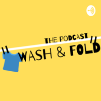 Wash & Fold: The Podcast podcast