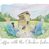 Coffee with the Chicken Ladies - Holly & Chrisie