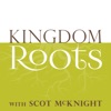 Kingdom Roots with Scot McKnight artwork