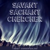 Savant Sachant Chercher artwork