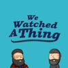 We Watched A Thing artwork