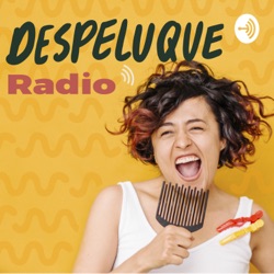 Despeluque Radio: El podcast de las crespas, más allá del pelo rizado