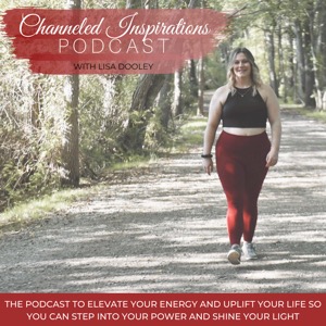 Channeled Inspirations: The Podcast with Lisa Dooley