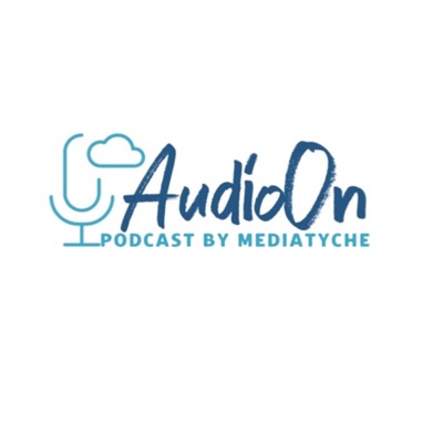 AudioOn Podcast Mediatyche AudioOn Podcast Mediatyche
