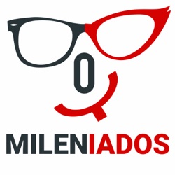 Mileniados #018 – Especial #PodosferaUnida