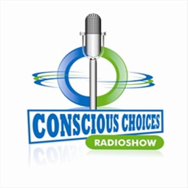 "Conscious Choices" - A Brand New Internet Radio Show Artwork