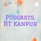 Podcasts, IIT Kanpur