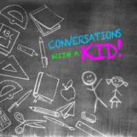 Conversations With a Kid podcast