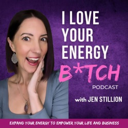 B*tch, here’s how to receive messages from your luminous soul being | Episode 51 | I Love Your Energy B*tch Podcast with Jen Stillion