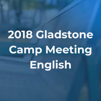2018 Gladstone Camp Meeting English podcast