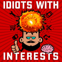 Idiots With Interests podcast