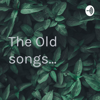 The Old songs... - Ayush Verma
