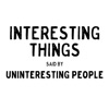 Interesting Things Said by Uninteresting People artwork