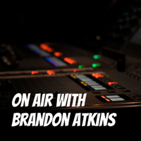 On Air with Brandon Atkins podcast