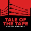 Tale of the Tape - Boxing Podcast artwork