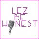Lez Be Honest Episode 10: Family Ties