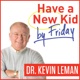 Are we contributing to our 6-year-old's crying fits? — Ask Dr. Leman 218 (Episode 463)