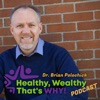 Healthy, Wealthy, that's WHY's podcast with Dr Brian Polochick artwork