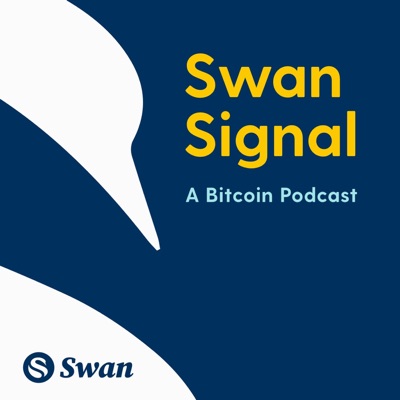 Swan Signal - A Bitcoin Podcast Swan Signal - A Bitcoin Podcast