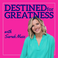 Destined for Greatness podcast