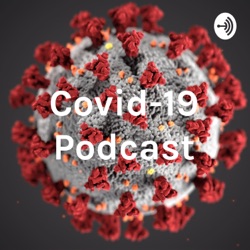 Covid-19 Podcast