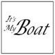 It's My Boat!