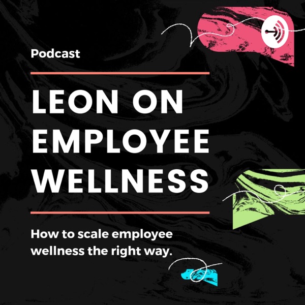 LEON on Employee Wellness Podcast Artwork