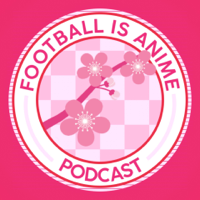 Football Is Anime Podcast podcast