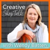 Creative Shop Talk with Wendy Batten artwork