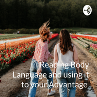 Reading Body Language and using it to your Advantage podcast