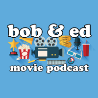 Bob and Ed Movie Podcast podcast